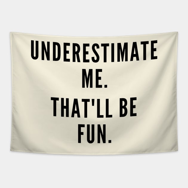 Underestimate Me. Tapestry by Likeable Design