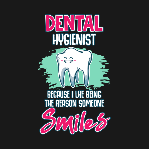 Dental Hygienist Being The Reason Someone Smiles by theperfectpresents