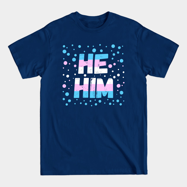 He Him - Transgender Pride Flag Design - Transgender - T-Shirt
