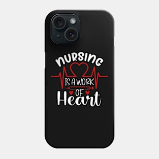 Nursing Is A Work Of Heart Phone Case