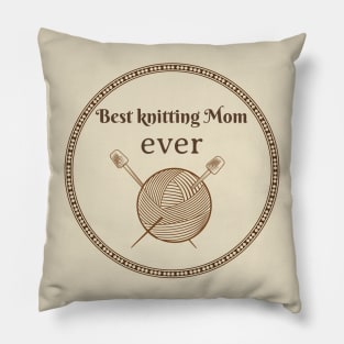 best knitting mom ever Pillow