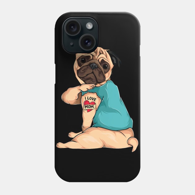 Mother's Day gift funny dog Pug i love mom tattoo Phone Case by totemgunpowder