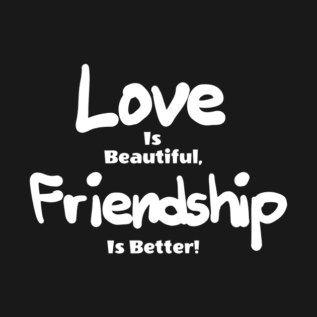 love id beautiful friendship is better! by ERRAMSHOP