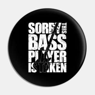 SORRY THIS BASS PLAYER IS TAKEN funny bassist gift Pin