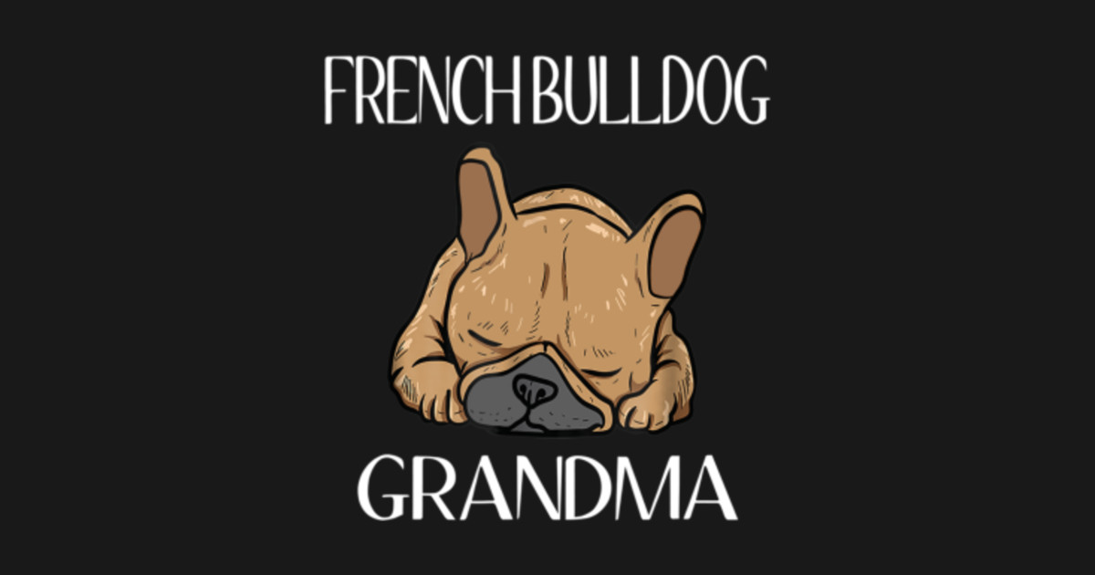 French Bulldog Grandma - French Bulldog Grandma - Sticker | TeePublic