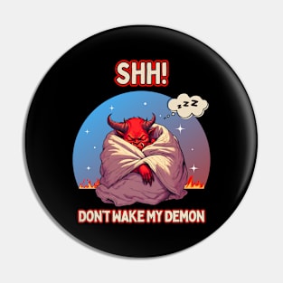 SHH! Don't Wake My Demon Pin