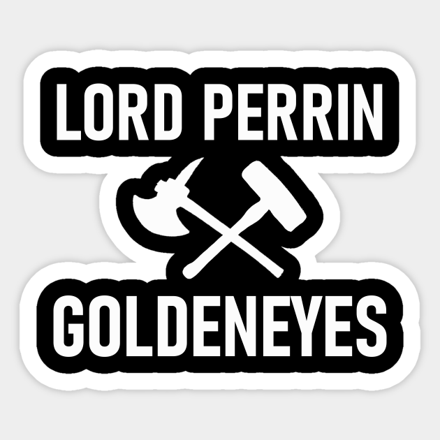 Lord Perrin Goldeneyes Wheel Of Time Sticker Teepublic Check out our perrin sticker selection for the very best in unique or custom, handmade pieces from our noutbuk shops. teepublic