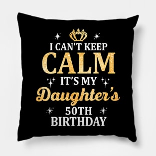 Calm It's My Daughter's 50th Birthday Party Pillow