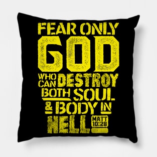 Fear Only God Who Can Destroy Both Soul And Body In Hell. Matthew 10:28 Pillow