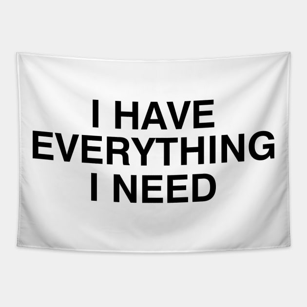 I Have Everything I Need Tapestry by Drich Store