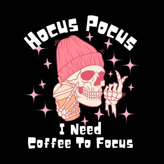 Hocus Pocus I Need Coffee to Focus by undrbolink