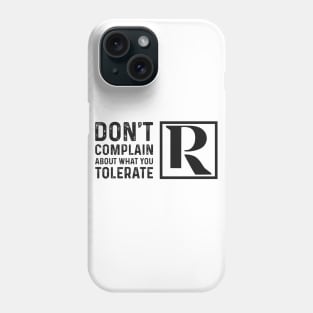 Dont Complain About What You Tolerate (Black Logo) Phone Case