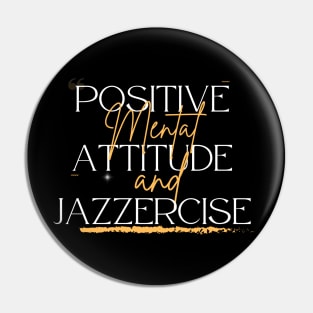 Positive Mental Attitude and Jazzercise Pin