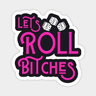 Let's Roll Bitches Bunco Dice Game Night Funny Shirt Hoodie Sweatshirt Mask Magnet