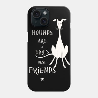 Sighthounds Are a Girl s Best Friend Phone Case