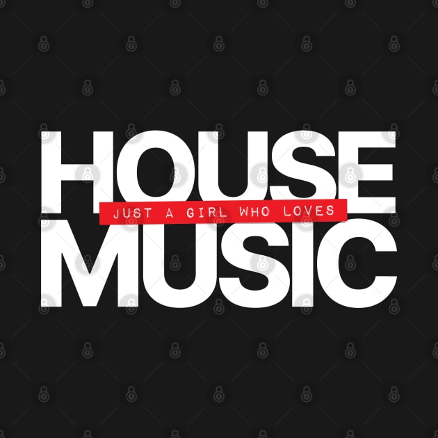 Just A Girl Who Loves House Music by Hixon House