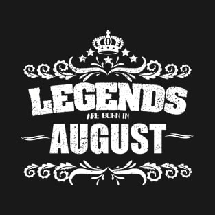 August Birthday - Legends Are Born In August T-Shirt