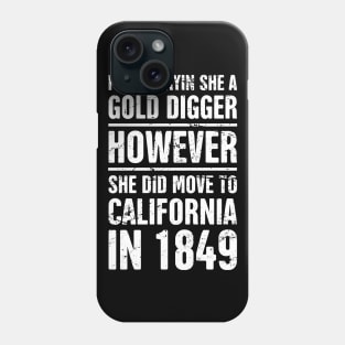 Gold Digger | Funny American History Teacher Phone Case