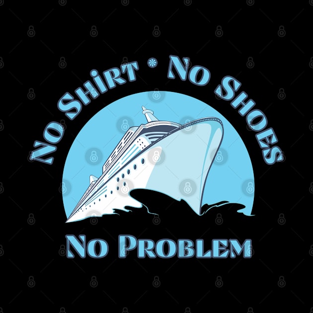 Cruise: No Shirt, No Shoes, No Problem by TravelTeezShop