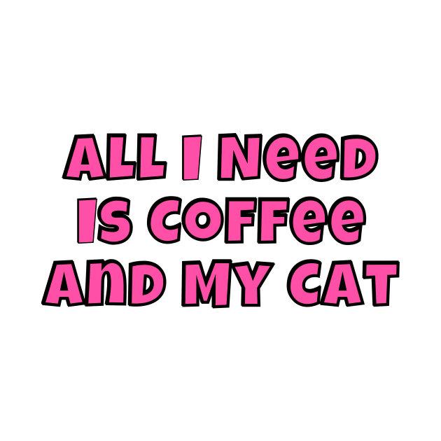 All I Need is Coffee and my Cat by gillys