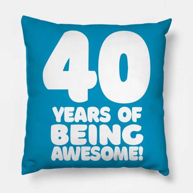 40 Years Of Being Awesome - Funny Birthday Design Pillow by DankFutura