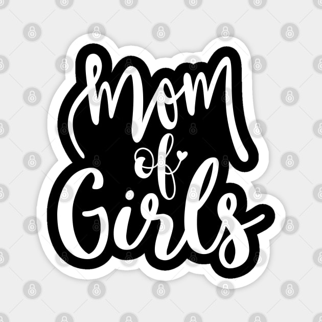 Cute Mom Of Girls T-shirt Mothers Day Gift Magnet by mommyshirts