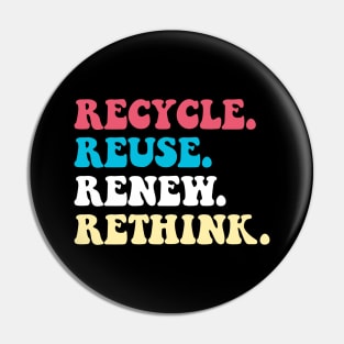 Recycle Reuse Renew Rethink Pin