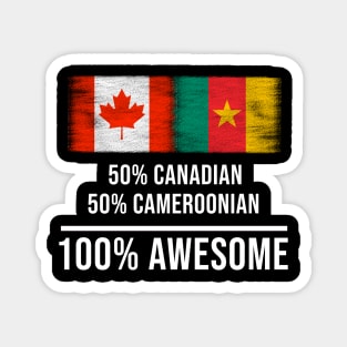 50% Canadian 50% Cameroonian 100% Awesome - Gift for Cameroonian Heritage From Cameroon Magnet