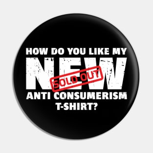 SOLD OUT! How do you like my NEW Anti Consumerism T-Shirt? Pin