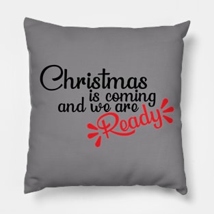 Christmas is coming and we are ready T-Shirt Pillow