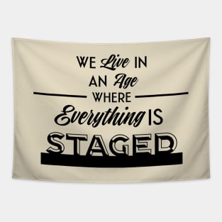 Everything is Staged Tapestry