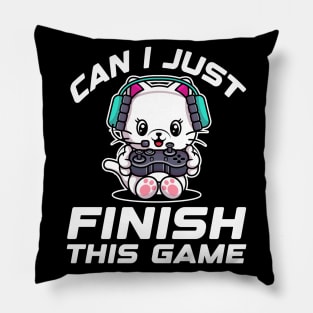 Can I just finish this game. Funny Gamer Gift Idea Pillow