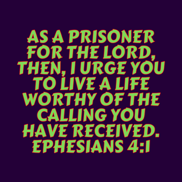 Bible Verse Ephesians 4:1 by Prayingwarrior