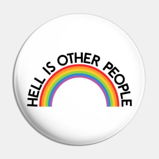 Hell is Other People Rainbow Pin