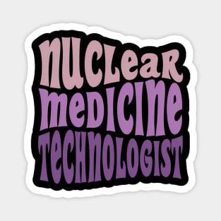 Nuc Med Tech Nuclear Medicine Technologist Magnet