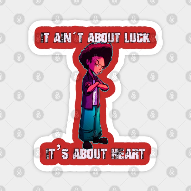 Huey Freeman//"It Ain't About Luck, It's About Heart" Magnet by CreatenewARTees