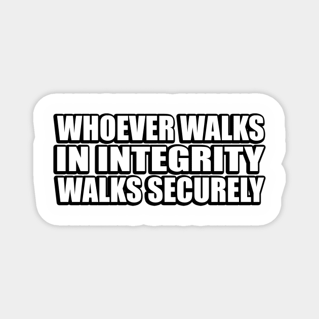 Whoever walks in integrity walks securely Magnet by DinaShalash