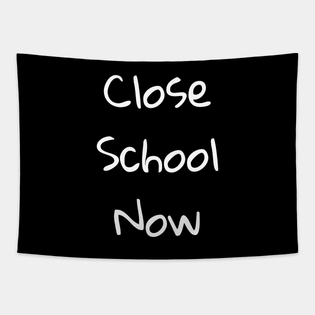 Close School Now Tapestry by Catchy Phase