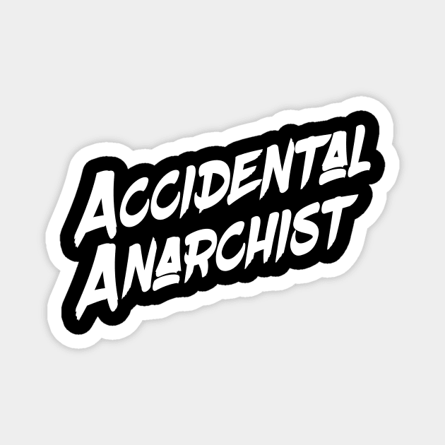 Accidental Anarchist Magnet by JFDS