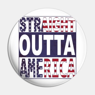 Straight Outta America Pin