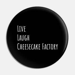 Live Laugh Cheesecake Pin