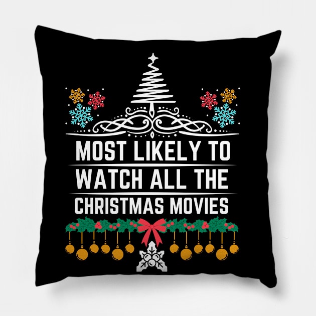 Most Likely to Watch All the Christmas Movies - Christmas Humorous Saying Gift for Xmas Movies Lovers Pillow by KAVA-X