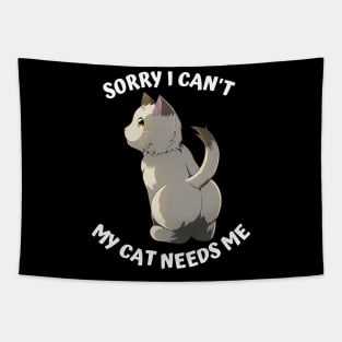 Sorry I Cant My Cat Needs Me, Funny Cat Tapestry