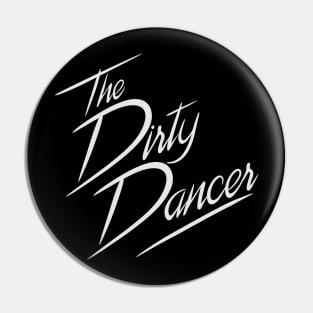 The Dirty Dancer Pin