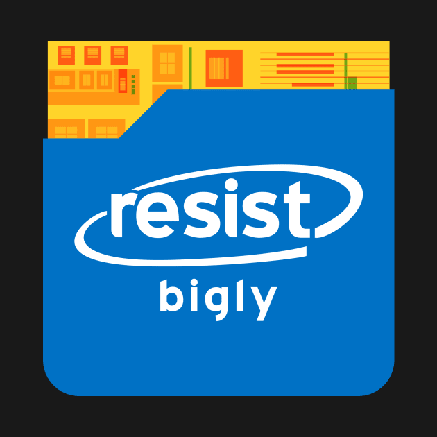 Resist Bigly - Inside by HenryGaudet