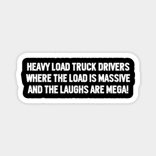 Heavy Load Truck Drivers Where the Load is Massive Magnet