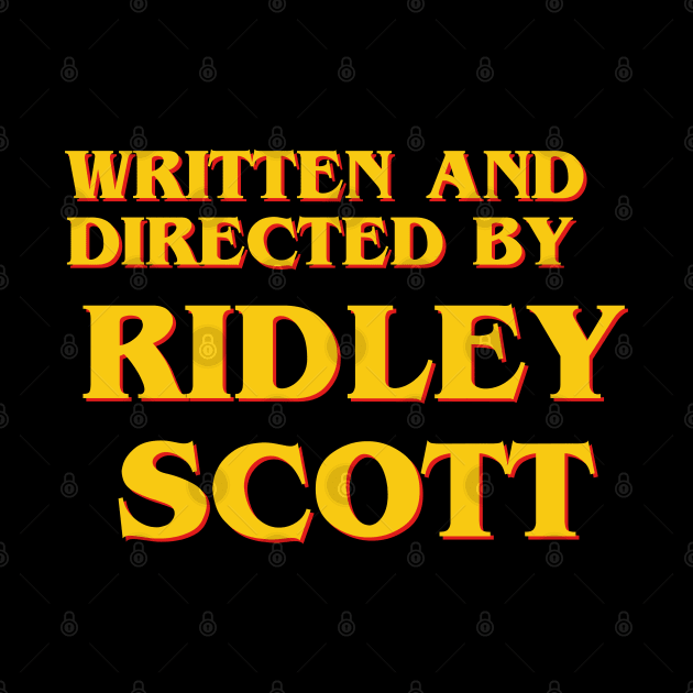 Written and Directed by Ridley Scott by ribandcheese