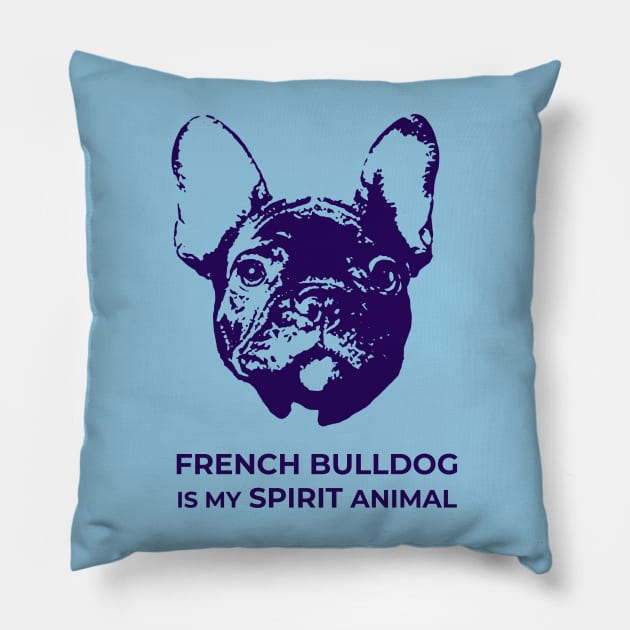 French Bulldog Is My Spirit Animal Pillow by TimeTravellers