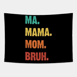 Ma. Mama. Mom. Bruh. Mother's Funny Gift v3 Tapestry