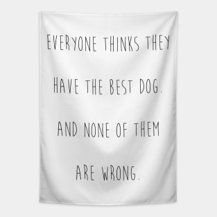 Everyone thinks they have the best dog. And none of them are wrong. Tapestry